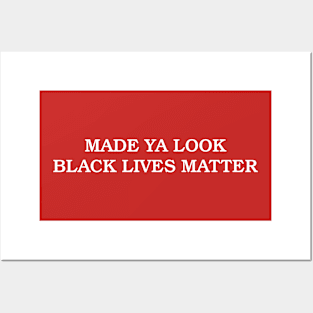 Made Ya Look Black Lives Matter - Funny Posters and Art